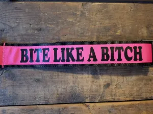 2" wide "BITE LIKE A BITCH"