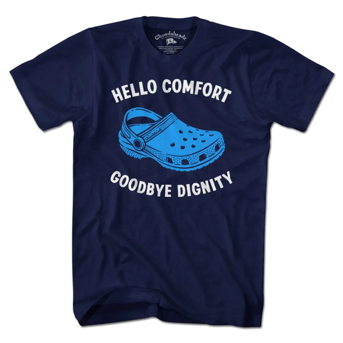 Hello Comfort Goodbye Dignity T-Shirt