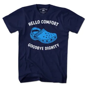 Hello Comfort Goodbye Dignity T-Shirt